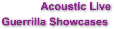             Acoustic Live  Guerrilla Showcases