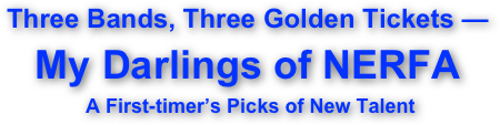 Three Bands, Three Golden Tickets —  My Darlings of NERFA A First-timer’s Picks of New Talent